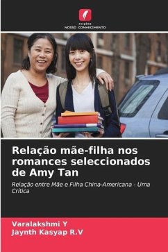 Relação mãe-filha nos romances seleccionados de Amy Tan - Y, Varalakshmi;R.V, Jaynth Kasyap