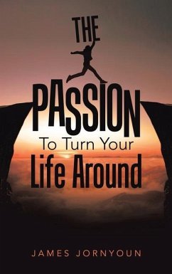 The Passion to Turn Your Life Around - Jornyoun, James