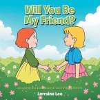 Will You Be My Friend?: Encouraging Love & Acceptance of Those Who Are Different