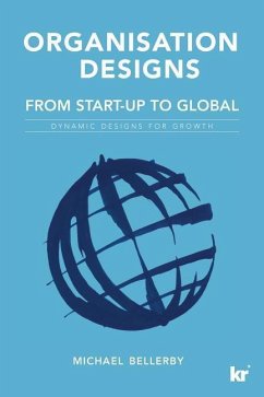 Organisation Designs From Start-Up to Global: Dynamic designs for growth - Bellerby, Mike