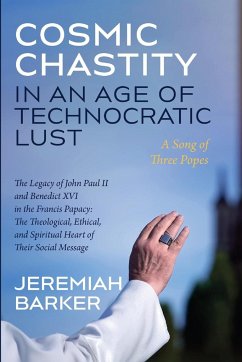 Cosmic Chastity in an Age of Technocratic Lust - Barker, Jeremiah