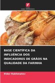 BASE CIENTÍFICA DA INFLUÊNCIA DOS INDICADORES DE GRÃOS NA QUALIDADE DA FARINHA