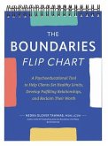 The Boundaries Flip Chart: A Psychoeducational Tool to Help Clients Set Healthy Limits, Develop Fulfilling Relationships, and Reclaim Their Worth