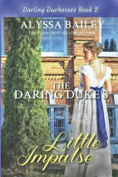 The Daring Duke's Little Impulse - Bailey, Alyssa