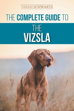 The Complete Guide to the Vizsla - Schwartz, Tarah