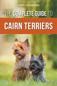 The Complete Guide to Cairn Terriers - Richie, Vanessa