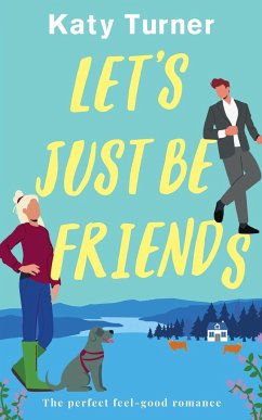 LET'S JUST BE FRIENDS a perfect, feel-good romance - Turner, Katy
