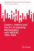 Chaim L. Pekeris and the Art of Applying Mathematics with WEIZAC, 1955–1963 (eBook, PDF)