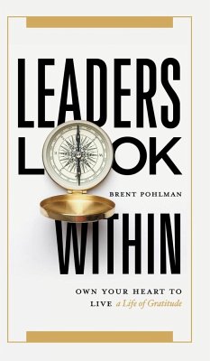 Leaders Look Within - Pohlman, Brent