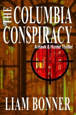 The Columbia Conspiracy: A Hawk & Hunter Thriller - Bonner, Liam