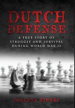 Dutch Defense: A true story of struggle and survival during World War II - Kinney, Johanna