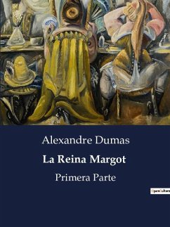 La Reina Margot - Dumas, Alexandre