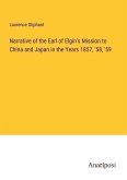 Narrative of the Earl of Elgin's Mission to China and Japan in the Years 1857, '58, '59