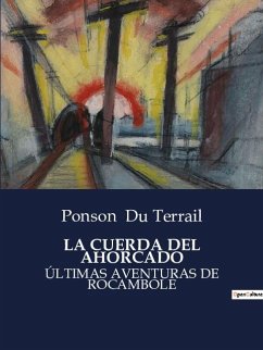 LA CUERDA DEL AHORCADO - Du Terrail, Ponson