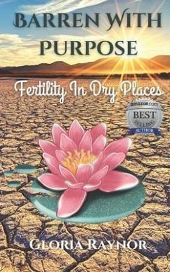 Barren with Purpose: Fertility in Dry Places - Raynor, Gloria