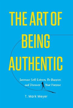 The Art of Being Authentic - Meyer, T. Mark