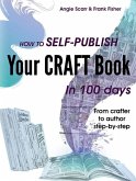 How to self-publish your craft book in 100 days: From crafter to author step-by-step