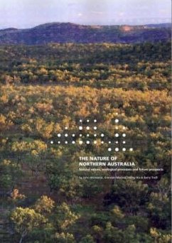The Nature of Northern Australia: Its natural values, ecological processes and future prospects - Woinarski, John; Mackey, Brendan; Nix, Henry