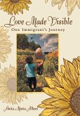 Love Made Visible: One Immigrant's Journey