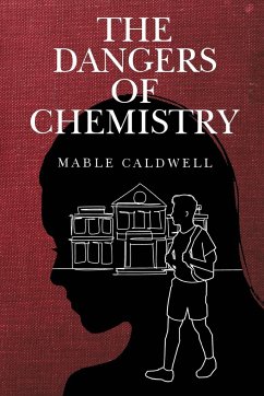 The Dangers of Chemistry - Caldwell, Mable