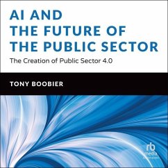 AI and the Future of the Public Sector: The Creation of Public Sector 4.0 - Boobier, Tony
