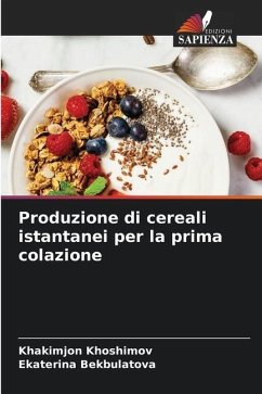 Produzione di cereali istantanei per la prima colazione - Khoshimov, Khakimjon;Bekbulatova, Ekaterina