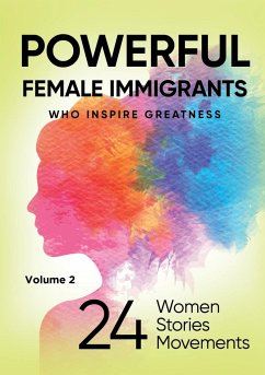 POWERFUL FEMALE IMMIGRANTS Volume 2 - Agaraj, Migena; Heil-Sonneck, Barbara; Baez, Shirley