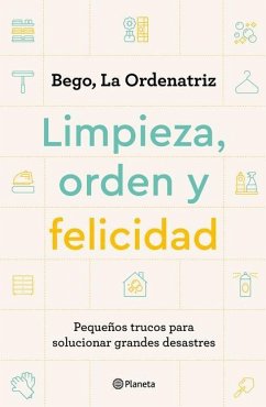 Limpieza, Orden Y Felicidad - Bego, La Ordenatriz