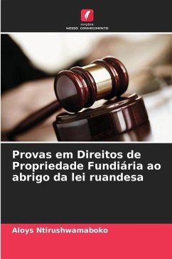 Provas em Direitos de Propriedade Fundiária ao abrigo da lei ruandesa - Ntirushwamaboko, Aloys