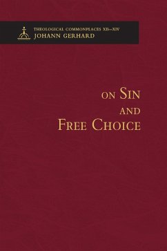 On Sin and Free Choice - Theological Commonplaces - Gerhard, Johann