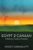 Egypt 2 Canaan: A Believer's Guide to Freedom