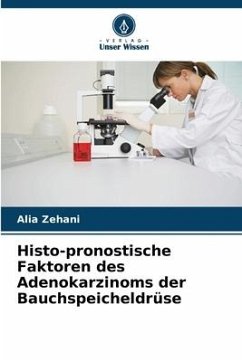 Histo-pronostische Faktoren des Adenokarzinoms der Bauchspeicheldrüse - Zehani, Alia