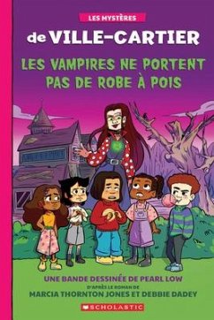 Les Mystères de Ville-Cartier: La Bande Dessinée: Les Vampires Ne Portent Pas de Robe À Pois - Dadey, Debbie; Jones, Marcia Thornton