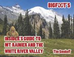 Bigfoot's Insider's Guide to Mt. Rainier and the White River Valley