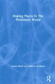 Making Places In The Prehistoric World (eBook, ePUB)