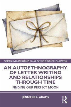 An Autoethnography of Letter Writing and Relationships Through Time (eBook, ePUB) - Adams, Jennifer L.