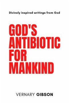 God's Antibiotic For Mankind (eBook, ePUB) - Gibson, Vernary