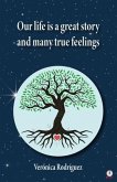Our Life Is A Great Story And Many True Feelings (eBook, ePUB)