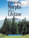 When Writing Morphs into a Lifetime (eBook, ePUB) When Writing Morphs into a Lifetime (eBook, ePUB)