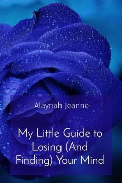 My Little Guide to Losing (And Finding) Your Mind (eBook, ePUB) - Nigro, Alaynah