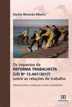 Os impactos da Reforma Trabalhista (Lei nº 13.467/2017) sobre as relações de trabalho (eBook, ePUB) - Ribeiro, Danilo Miranda