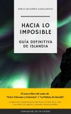 Hacia lo Imposible: Guía Definitiva de Islandia (Confesiones de un Viajero) (eBook, ePUB)