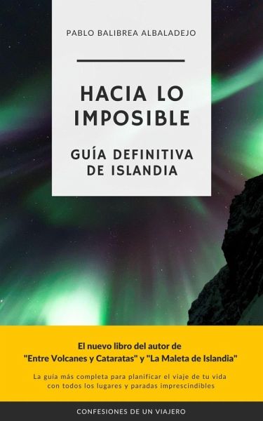 Hacia lo Imposible: Guía Definitiva de Islandia (Confesiones de un Viajero) (eBook, ePUB) Hacia lo Imposible: Guía Definitiva de Islandia (Confesiones de un Viajero) (eBook, ePUB)