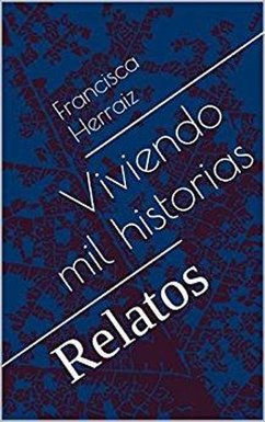 Viviendo mil historias (eBook, ePUB) - Herraiz, Francisca