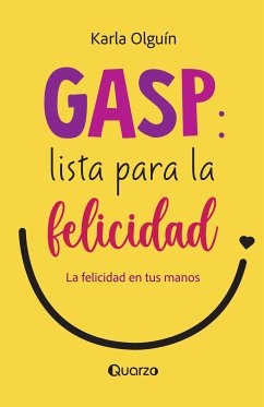 GASP: lista para la felicidad (eBook, ePUB) - OLGUIN, KARLA