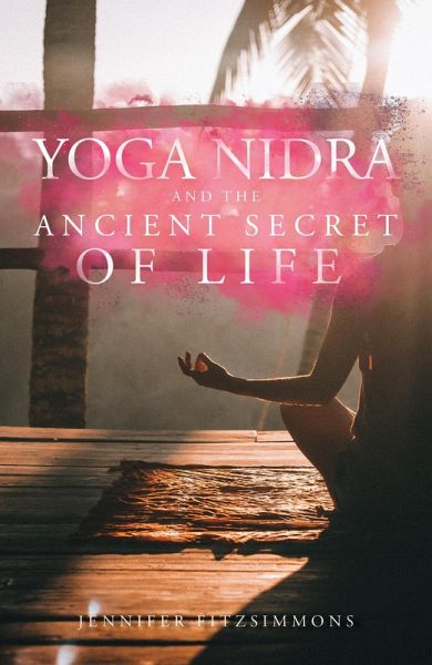 Yoga Nidra and The Ancient Secret of Life (eBook, ePUB)