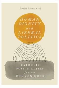 Human Dignity and Liberal Politics (eBook, ePUB) - Riordan, Patrick
