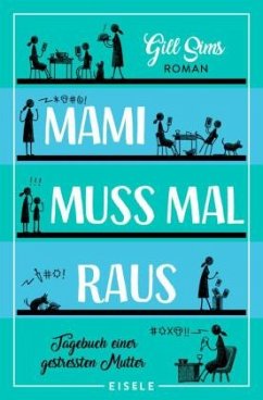 Mami muss mal raus / Tagebuch einer gestressten Mutter Bd.2 (Restauflage) - Sims, Gill