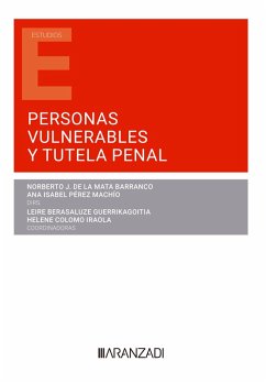 Personas vulnerables y tutela penal (eBook, ePUB) - de la Mata Barranco, Norberto J.; Pérez Machío, Ana Isabel; Berasaluze Gerrikagoitia, Leire; Colomo Iraola, Helene