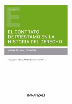 El contrato de préstamo en la historia del derecho (eBook, ePUB) - Rojo Gallego-Burín, Marina